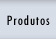 Produtos